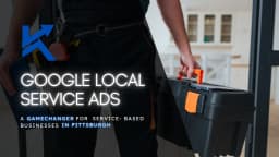 Local Service Ads: A Gamechanger for Service-Based Businesses In Pittsburgh